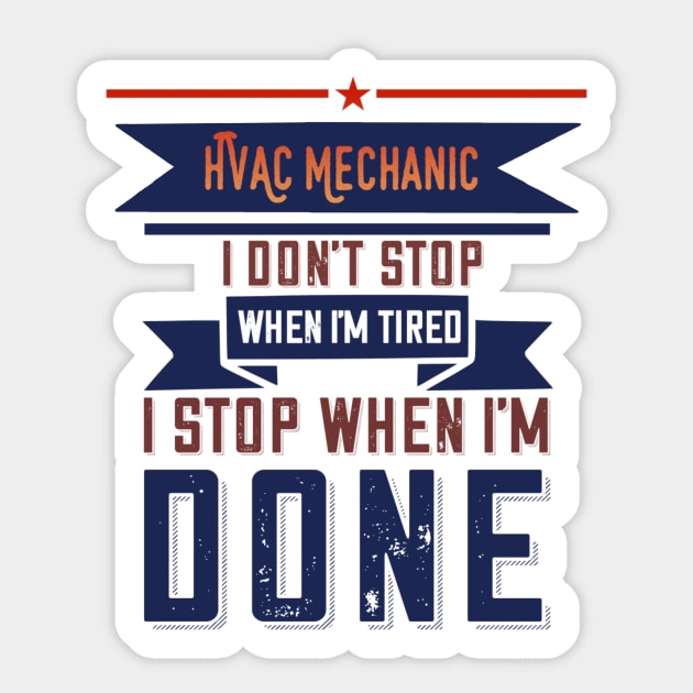 Hvac Mechanic Don't Stop When I'm Tired Sticker by The Hvac Gang